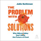 The Problem with Solutions by  Julie Guthman audiobook