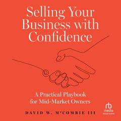 Selling Your Business with Confidence by David W. McCombie audiobook