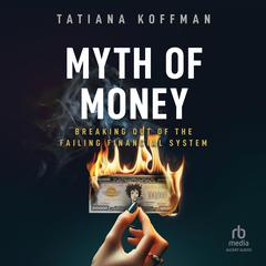 Myth of Money by Tatiana Koffman audiobook