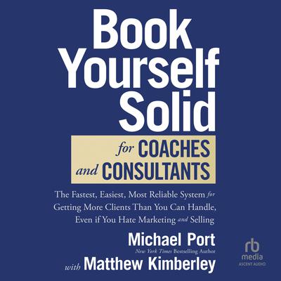 Book Yourself Solid for Coaches and Consultants by Michael Port audiobook