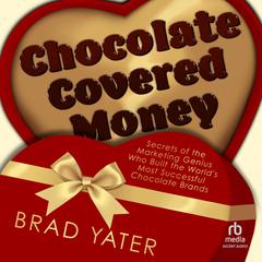 Chocolate Covered Money by Brad Yater audiobook