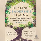 Healing Leadership Trauma by  Nicholas Rowe PhD audiobook