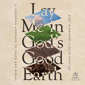 Lay Me in God's Good Earth by  Kent Burreson audiobook