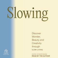 Slowing by Rachel Schwartzmann audiobook