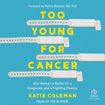Too Young for Cancer by Katie Coleman audiobook
