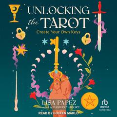 Unlocking the Tarot by Lisa Papez audiobook