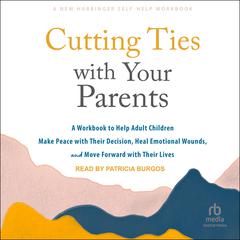 Cutting Ties with Your Parents by Sharon Martin, DSW, LCSW audiobook