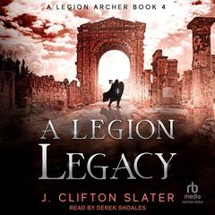 A Legion Legacy by J. Clifton Slater audiobook