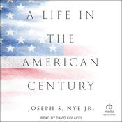 A Life in the American Century by  Joseph S. Nye Jr. audiobook