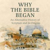 Why the Bible Began by  Jacob L. Wright audiobook