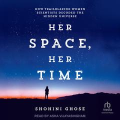 Her Space, Her Time by Shohini Ghose audiobook