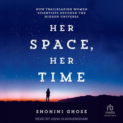 Her Space, Her Time by Shohini Ghose audiobook