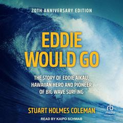 Eddie Would Go by Stuart Holmes Coleman audiobook