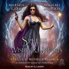 Spells, Wishes, & Dreams by Martha Carr audiobook