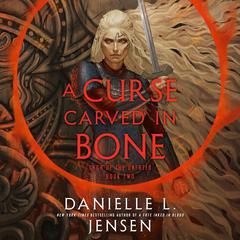 A Curse Carved in Bone by Danielle L. Jensen audiobook