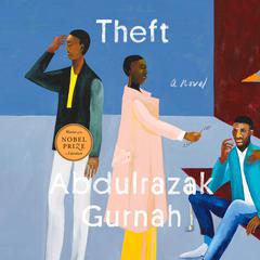Theft (Winner of the Nobel Prize in Literature) by Abdulrazak Gurnah audiobook