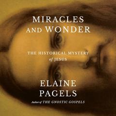 Miracles and Wonder by Elaine Pagels audiobook