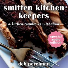 Smitten Kitchen Keepers: A Kitchen Counter Conversation by Deb Perelman audiobook