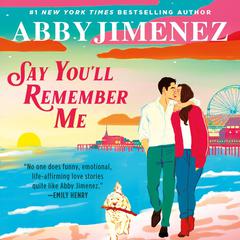 Say You'll Remember Me by Abby Jimenez audiobook