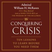 Conquering Crisis by  Admiral William H. McRaven US Navy, retired audiobook