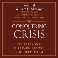 Conquering Crisis by Admiral William H. McRaven audiobook