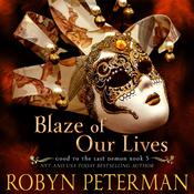 Blaze of Our Lives by  Robyn Peterman audiobook