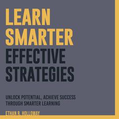 Learn Smarter by Ethan Holloway audiobook
