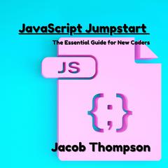 JavaScript Jumpstart by Jacob Thompson audiobook