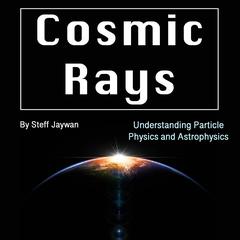 Cosmic Rays by Steff Jaywan audiobook