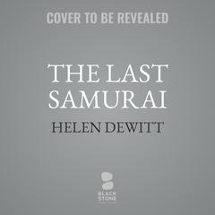 The Last Samurai by Helen DeWitt audiobook