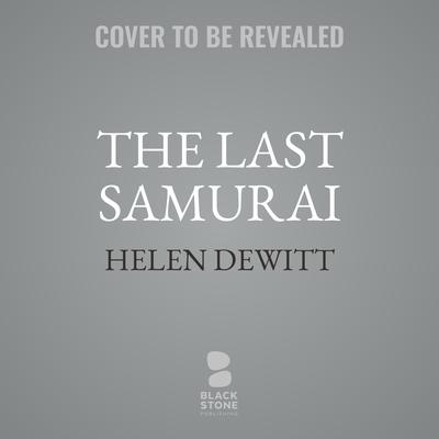 The Last Samurai by Helen DeWitt audiobook