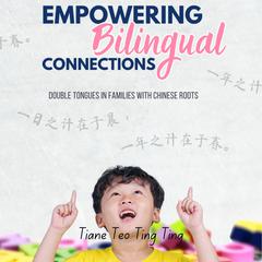 Empowering Bilingual Connections by Tiane Teo Ting Ting audiobook