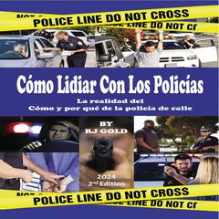Cómo Lidiar Con Los Policías by Robert J. Gold audiobook