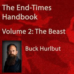 The End-times Handbook: Vol 2: The Beast by Buck Hurlbut audiobook