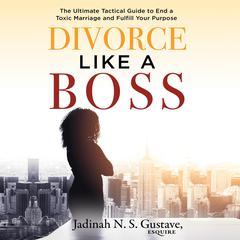 Divorce Like a Boss by Jadinah N. Gustave Esquire audiobook