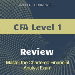 CFA Level 1 Review by Jasper Thornewell audiobook