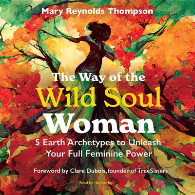 The Way of the Wild Soul Woman by Mary Reynolds Thompson audiobook