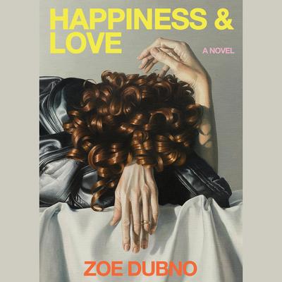 Happiness and Love by Zoe Dubno audiobook