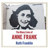 The Many Lives of Anne Frank by  Ruth Franklin audiobook