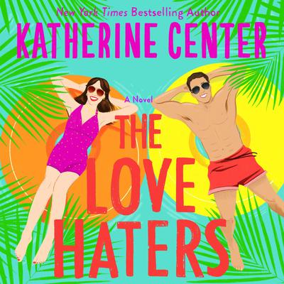 The Love Haters by Katherine Center audiobook