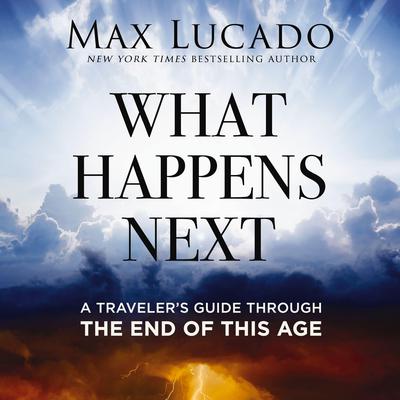 What Happens Next by Max Lucado audiobook