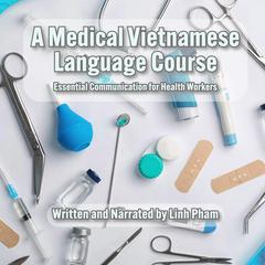 A Medical Vietnamese Language Course by Linh Pham audiobook