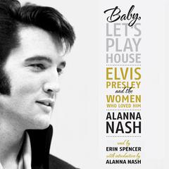 Baby, Let’s Play House by Alanna Nash audiobook