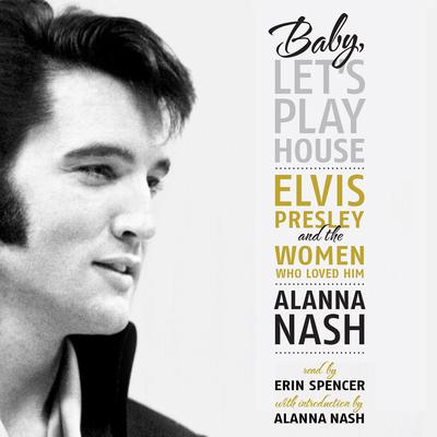 Baby, Let’s Play House by Alanna Nash audiobook