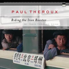 Riding the Iron Rooster by Paul Theroux audiobook