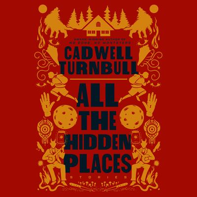 All the Hidden Places by Cadwell Turnbull audiobook