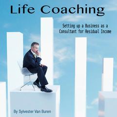 Life Coaching by Sylvester van Buren audiobook