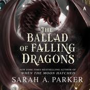 The Ballad of Falling Dragons by  Sarah A. Parker audiobook