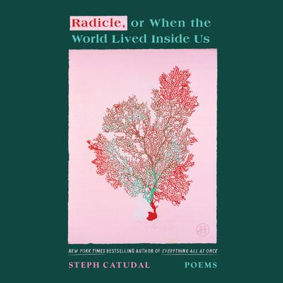 Radicle, or When the World Lived Inside Us by Stephanie Catudal audiobook