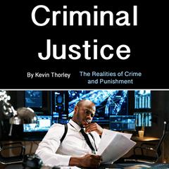 Criminal Justice by Kevin Thorley audiobook